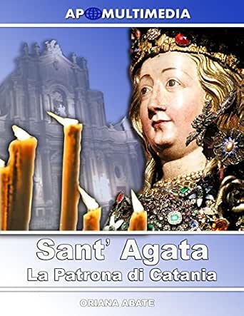 Sant'Agata - La Patrona di Catania